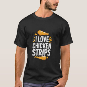T-shirt J'aime les lanières de poulet humour amusant