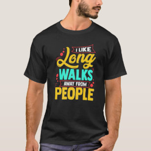 T-shirt J'Aime Les Longues Marches À L'Écart Des Gens Intr