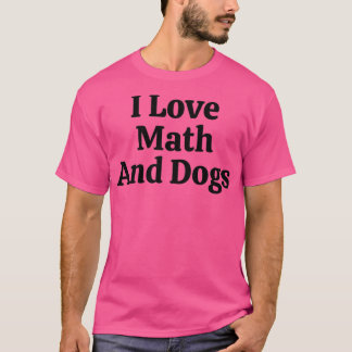 T-shirt J'Aime Les Maths Et Les Chiens Les Maths Drôle