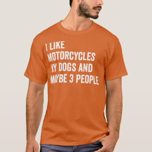 T-shirt j'aime les motos mes chiens et peut-être 3 personn