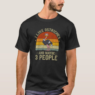 T-shirt J'Aime Les Ostriches Et Peut-Être 3 Personnes Cool