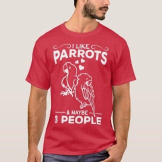 T-shirt J'Aime Les Perroquets amp Peut-Être 3 Personnes Je