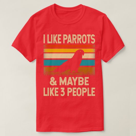 T-shirt J'Aime Les Perroquets amp Peut-Être Comme 3 Person (Design devant)