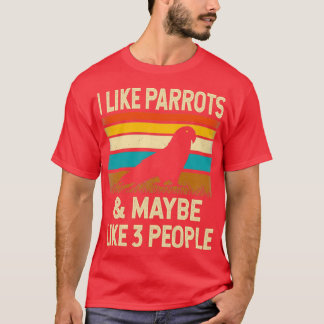 T-shirt J'Aime Les Perroquets amp Peut-Être Comme 3 Person