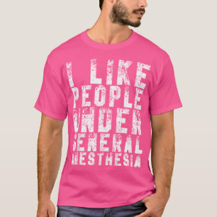 T-shirt J'Aime Les Personnes Sous Anesthésie Générale Funn