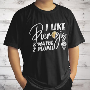 T-shirt J'aime les Pierogis Et Peut-Être 2 Personnes Blagu