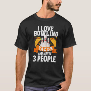 T-shirt J'Aime Les Tacos De Bowling Et 3 Personnes Amusant