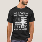 T-shirt J'Aime L'Odeur Du Jet Fuel Dans L'Air Du Matin Pou (Devant)