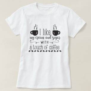 T-shirt J'Aime Ma Crème Et Mon Sucre Avec Une Touche De C