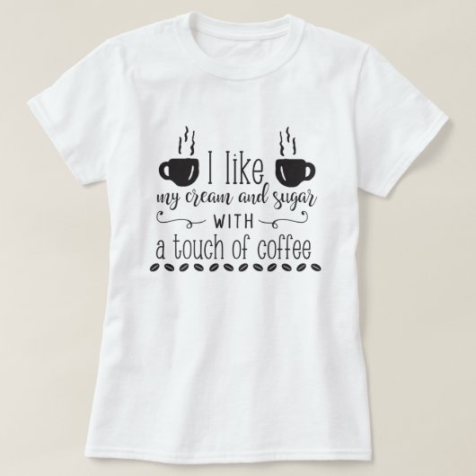 T-shirt J'Aime Ma Crème & Sucre Avec Un Touche De Café (Design devant)