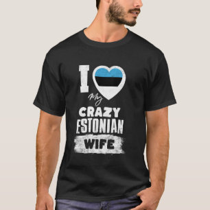 T-shirt J'aime ma femme estonienne folle drôle