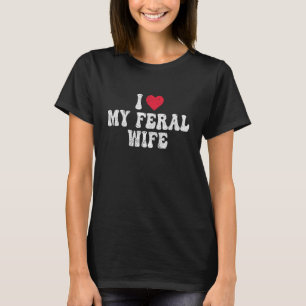 T-shirt J'Aime Ma Femme Feral Drôle Je Coeur Ma Femme