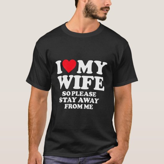 T-shirt J'Aime Ma Femme J'Aime Ma Femme Chaude Donc Restez (Devant)