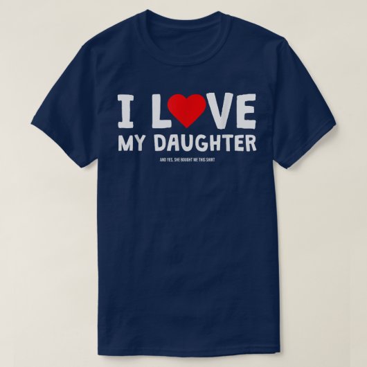T-shirt J'Aime Ma Fille Et Oui Elle M'A Acheté Ça (Design devant)
