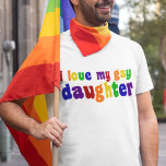 T-shirt J'Aime Ma Fille Gay<br><div class="desc">Je suis fier de ma fille gay. Montrez à votre famille la fierté des couleurs arc-en-ciel !</div>