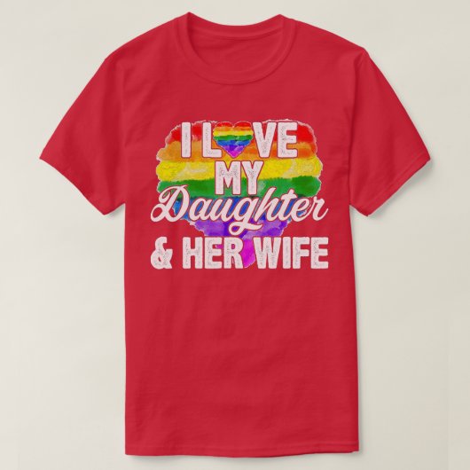 T-shirt J'Aime Ma Fille Sa Femme Droits Gay Fière LGBQ (Design devant)