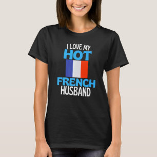 T-shirt J'Aime Ma Relation Française Avec Mon Mari Chaud