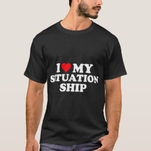 T-shirt J'Aime Ma Situation Chemise Je Coeur Ma Situation