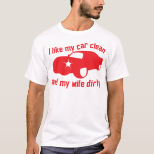 T-shirt J'AIME MA VOITURE PROPRE et mon épouse SALE