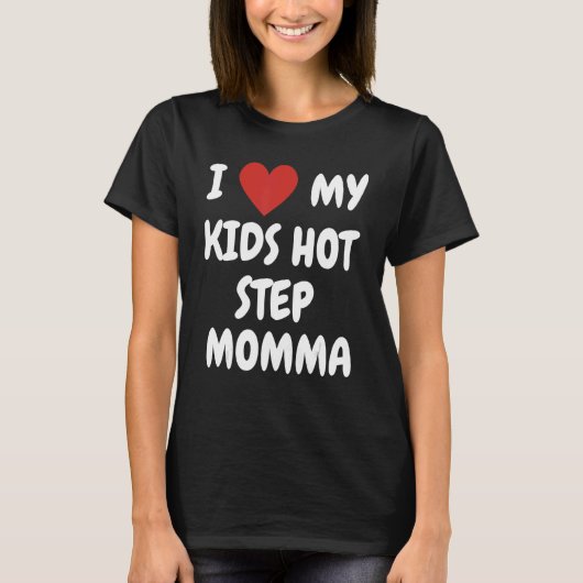 T-shirt J'Aime Mes Enfants Étape Chaude Momma Aimant Expér (Devant)
