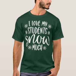 T-shirt J'Aime Mes Étudiants Neige Beaucoup Drôle Enseigna