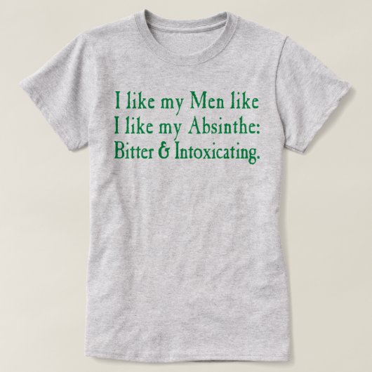 T-shirt J'Aime Mes Hommes Comme J'Aime Mon Absinthe (Design devant)