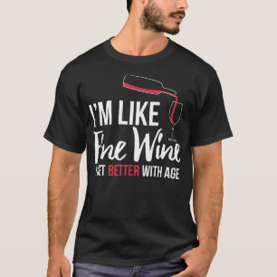 T-shirt J'Aime Mieux Le Vin Fin Avec L'Âge Anniversaire A