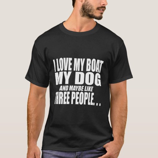 T-shirt J'Aime Mon Bateau Mon Chien Et Peut-Être Trois Per (Devant)