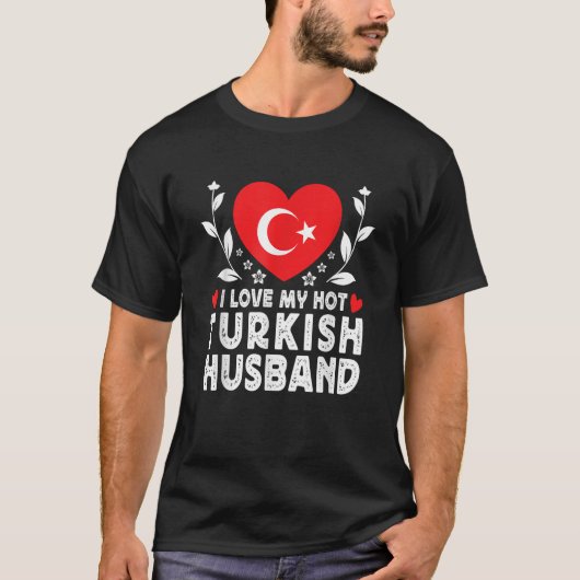 T-shirt J'Aime Mon Chaud Mari Turc Épouses Drapeau Turquie (Devant)