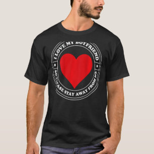 T-shirt J'Aime Mon Copain Alors S'Il Vous Plaît Restez Élo