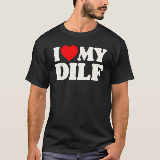 T-shirt J'Aime Mon DILF ! Funny Sexy Hot Papa Papa Papa Ma
