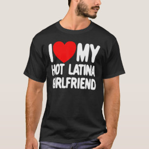 T-shirt J'Aime Mon Hot Latina Girlfriend Red Heart My Hot