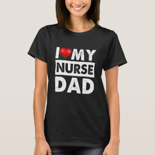 T-shirt J'Aime Mon Infirmière Papa Coeur Rouge Pour Papa P