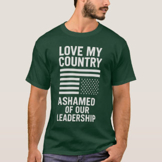 T-SHIRT J'AIME MON PAYS. HONTE DE NOTRE LEADERSHIP.