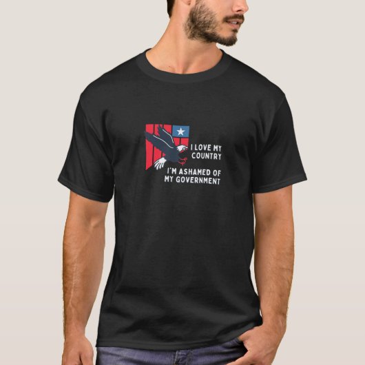 T-SHIRT J'AIME MON PAYS, J'AI HONTE DE MON GOUVERNEMENT (Devant)