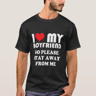 T-shirt J'Aime Mon Petit Ami Chaud Donc S'Il Vous Plaît Re