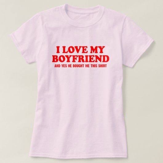 T-shirt J'aime mon petit ami et oui il m'a acheté ça (Design devant)