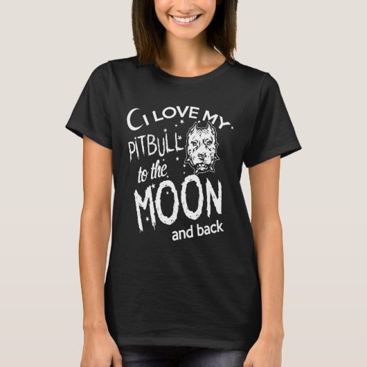 T-shirt J'Aime Mon Pitbull Sur La Lune Et De Retour (Devant)