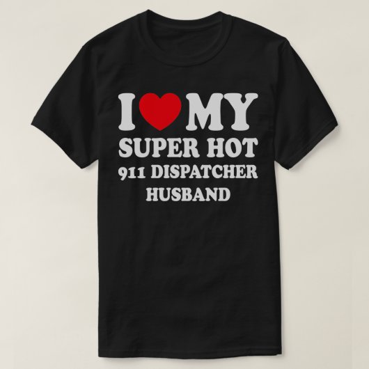 T-shirt J'Aime Mon Super Hot 911 Dispatcher Hus Drôle Femm (Design devant)