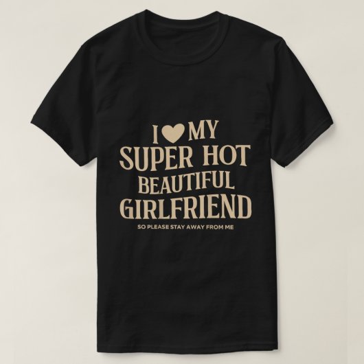 T-shirt J'Aime Mon Super Hot Girlfriend Tee (Design devant)