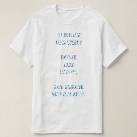 T-shirt J'aime mon Tom Waits rugueux et râpeux (Design devant)