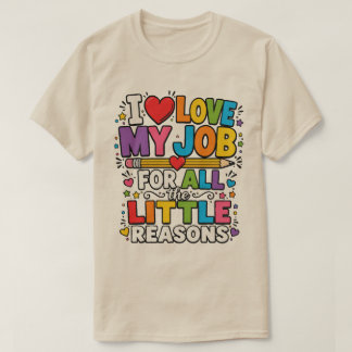 T-shirt J'aime mon travail pour toutes les petites raisons