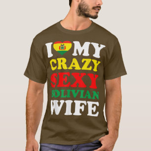 T-shirt J'aime My Crazy Sey Bolivian Femme Bolivienne Mari