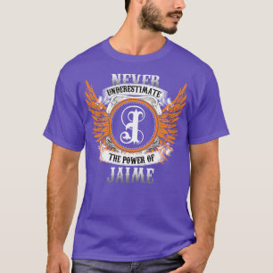 T-shirt Jaime Name Shirt Ne Sous-Estime Jamais Le Pouvoir