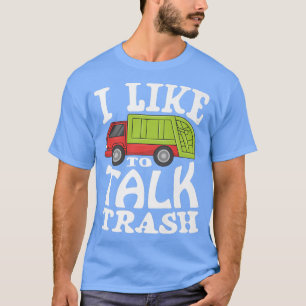T-shirt J'aime parler d'ordures pour un camion de poubelle