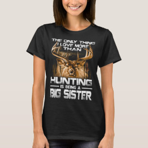 T-shirt J'aime plus que la chasse est BIG SISTER