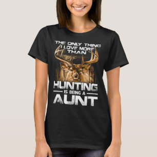 T-shirt J'aime plus que la chasse est être tante