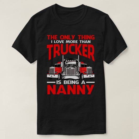 T-shirt J'Aime Plus Que Trucker Est Être Un NANNY Pères (Design devant)