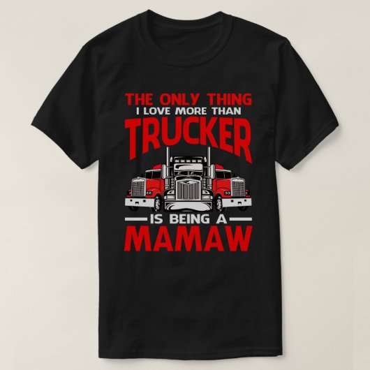 T-shirt J'Aime Plus Que Trucker Est Être Un Pères MAMAMAW (Design devant)