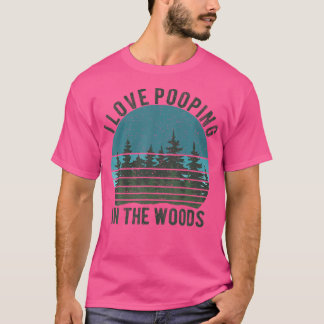 T-shirt J'Aime Pooping Dans Le Randonnée De Camping Bois D